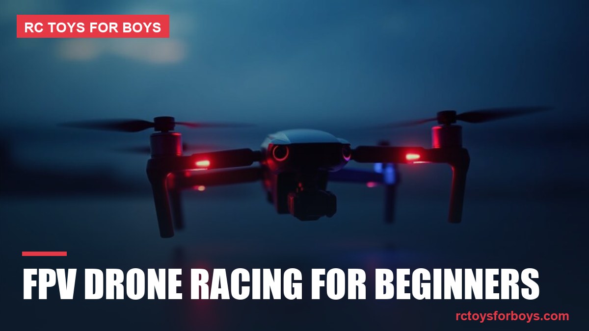 FPV Drone Racing for Beginners - RC Toys For Boys